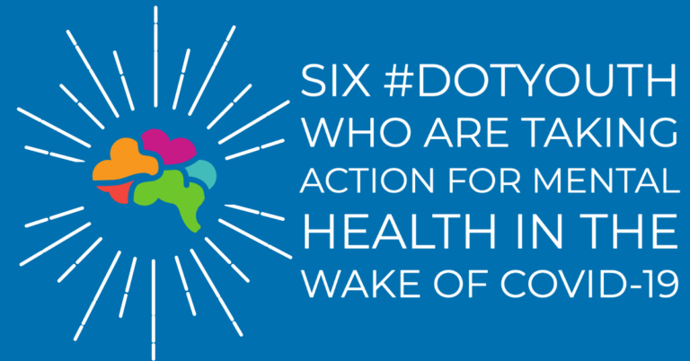 Six #DOTYouth who are taking action for mental health in the wake of COVID-19